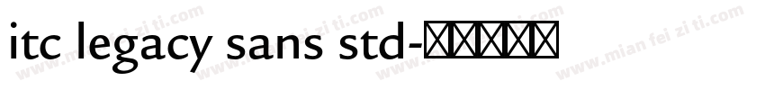 itc legacy sans std字体转换